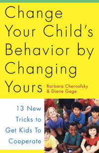 CHANGING YOUR CHILD&#039;S BEHAVIOR by Chernofsky, Barbara