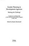 Gender Planning in Development Agencies: Meeting the Challenge : A Report of a Workshop Held at...