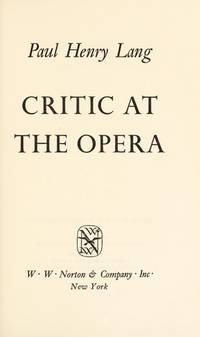 Critic at the opera by Paul Henry Lang - 1971-01-01