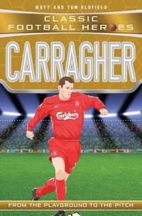 Carragher: From the Playground to the Pitch (Ultimate Sports Heroes)