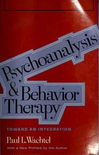 Psychoanalysis and Behavior Therapy Toward an Integration
