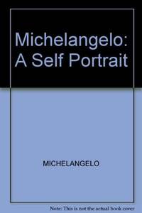 Michelangelo: A Self-Portrait : Text and Sources