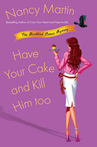 Have Your Cake and Kill Him Too (Blackbird Sisters Mysteries, No. 5)