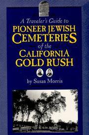 A Traveler's Guide to Pioneer Jewish Cemeteries of the California Gold Rush by Susan Morris - 1996