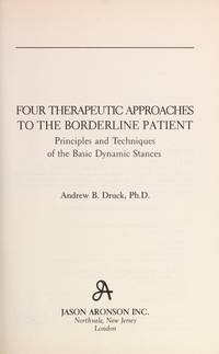 Four Therapeutic Approaches to the Borderline Patient: Principles and Techniques of the Basic...