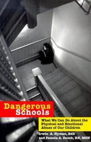 Dangerous Schools: What We Can Do About the Physical and Emotional Abuse of Our Children
