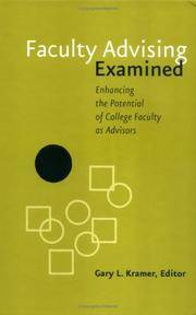 Faculty Advising Examined: Enhancing the Potential of College Faculty as Advisors