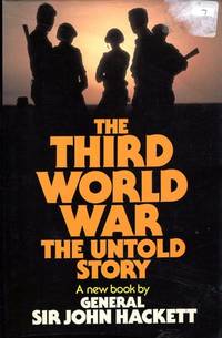 The Third World War: The untold story by John Winthrop Hackett