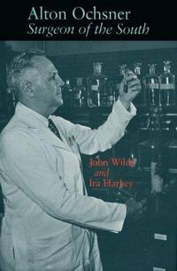 Alton Ochsner: Surgeon of the South