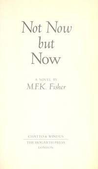 Not Now But Now by Fisher, M. F. K.; Leith, Prue (introduction by) - 1984