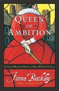 Queen of Ambition : An Ursula Blanchard Mystery at Queen Elizabeth I's