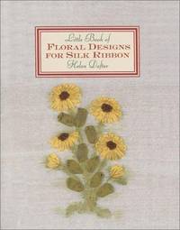 The Little Book of Floral Designs for Silk Ribbon (Milner Craft Series)