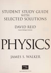 Student Study Guide with Selected Solutions for Physics by James S Walker
