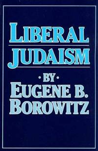 Liberal Judaism by Eugene B Borowitz