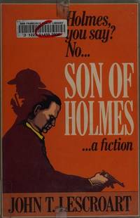 Son of Holmes by JOHN T LESCROART - First Edition - 1986 - from Thomas Books (SKU: 3011071)