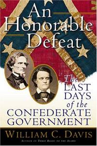 An Honorable Defeat: The Last Days of the Confederate Government