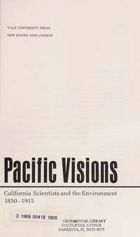 Pacific Visions: California Scientists and the Environment, 1850-1915