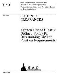 Security clearances: agencies need clearly defined policy for determining civilian position...