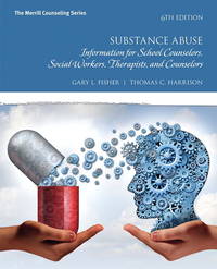 Substance Abuse : Information for School Counselors, Social Workers, Therapists, and Counselors