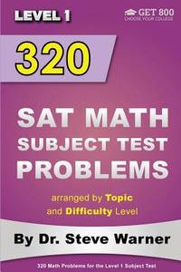 320 SAT Math Subject Test Problems arranged by Topic and Difficulty Level - Level 1: 160...