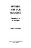Mayhem Was Our Business: Memorias De UN Veterano