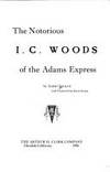 The Notorious I.C. Woods of the Adams Express
