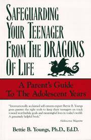 Safeguarding Your Teenagers From the Dragons of Life: a Parent's Guide to the Adolescent Years