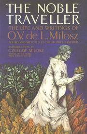 The Noble Traveller - The Life and Writings of O. V. de L. Milosz