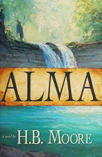 Alma by H.B. Moore - Paperback - 2009-09-01 - from Bookfriendz (SKU: 1872751)