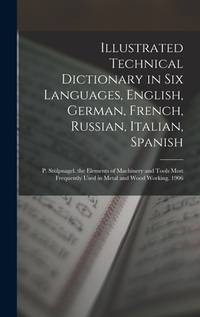Illustrated Technical Dictionary in Six Languages, English, German, French, Russian, Italian,...