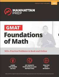 GMAT Foundations of Math: 900+ Practice Problems in Book and Online (Manhattan Prep GMAT Strategy...