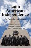 LATIN AMERICAN INDEPENDENCE : AN ANTHOLOGY OF SOURCES