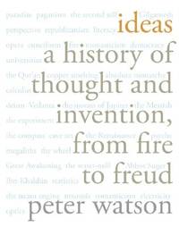 Ideas: A History of Thought and Invention, from Fire to Freud