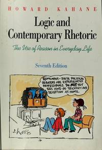 Logic and Contemporary Rhetoric: The Use of Reason in Everyday Life (Philosophy) by Howard Kahane