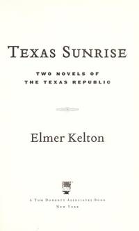 Texas Sunrise: Two Novels of the Texas Republic
