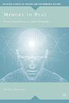 Memory in Play: From Aeschylus to Sam Shepard Palgrave Studies in Theatre and Performance History
