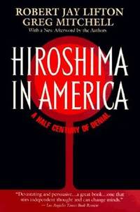 Hiroshima in America by Lifton, Robert J.; Mitchell, Greg - 1996-08-01