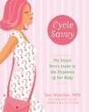 Cycle Savvy: the Smart Teen's Guide to the Mysteries of Her Body