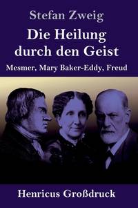 Die Heilung durch den Geist (Großdruck): Mesmer, Mary Baker-Eddy, Freud (German Edition)
