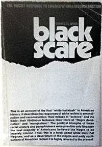 BLACK SCARE: THE RACIST RESPONSE TO EMANCIPATION AND RECONSTRUCTION