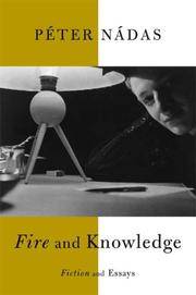 Fire and Knowledge: Fiction and Essays by Peter Nadas - Hardcover - from Book Outlet (SKU: 39BDB10011W3_ns)
