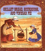Skillet Bread, Sourdough, and Vinegar Pie: Cooking in Pioneer Days