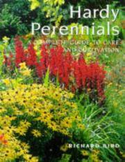 HARDY PERENNIALS : A Complete Guide To Care and Cultivation.