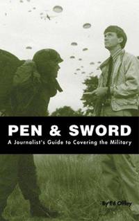 cover of Pen & Sword: A Journalist's Guide to Covering the Military