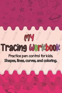 Tracing workbook for kids: Pen Control Practice, Preschool Learning Book for 3 and 4 to 6 year...