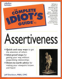 The Complete Idiot's Guide to Assertiveness