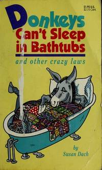 Donkeys Can&#039;t Sleep in Bathtubs and Other Crazy Laws by Susan Dach