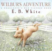 cover of Wilbur's Adventure: A Charlotte's Web Picture Book