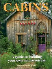 Cabins; A Guide to Building Your Own Nature Retreat