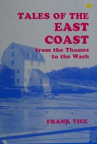 Tales of the East Coast From the Thames to the Wash